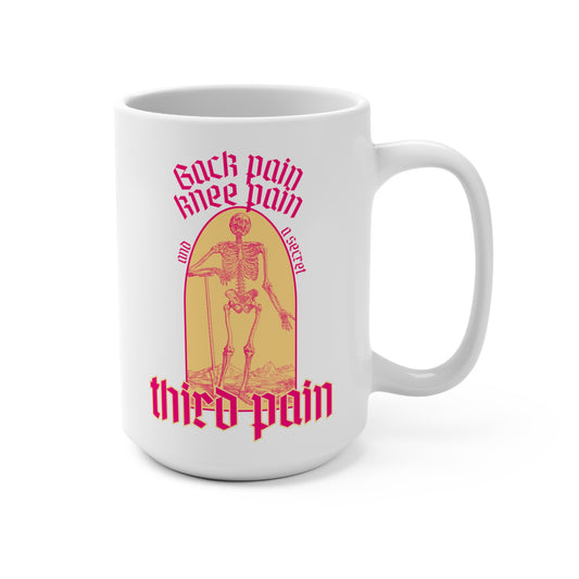 Back Pain, Knee Pain, And A Secret Third Pain - Mug 15oz