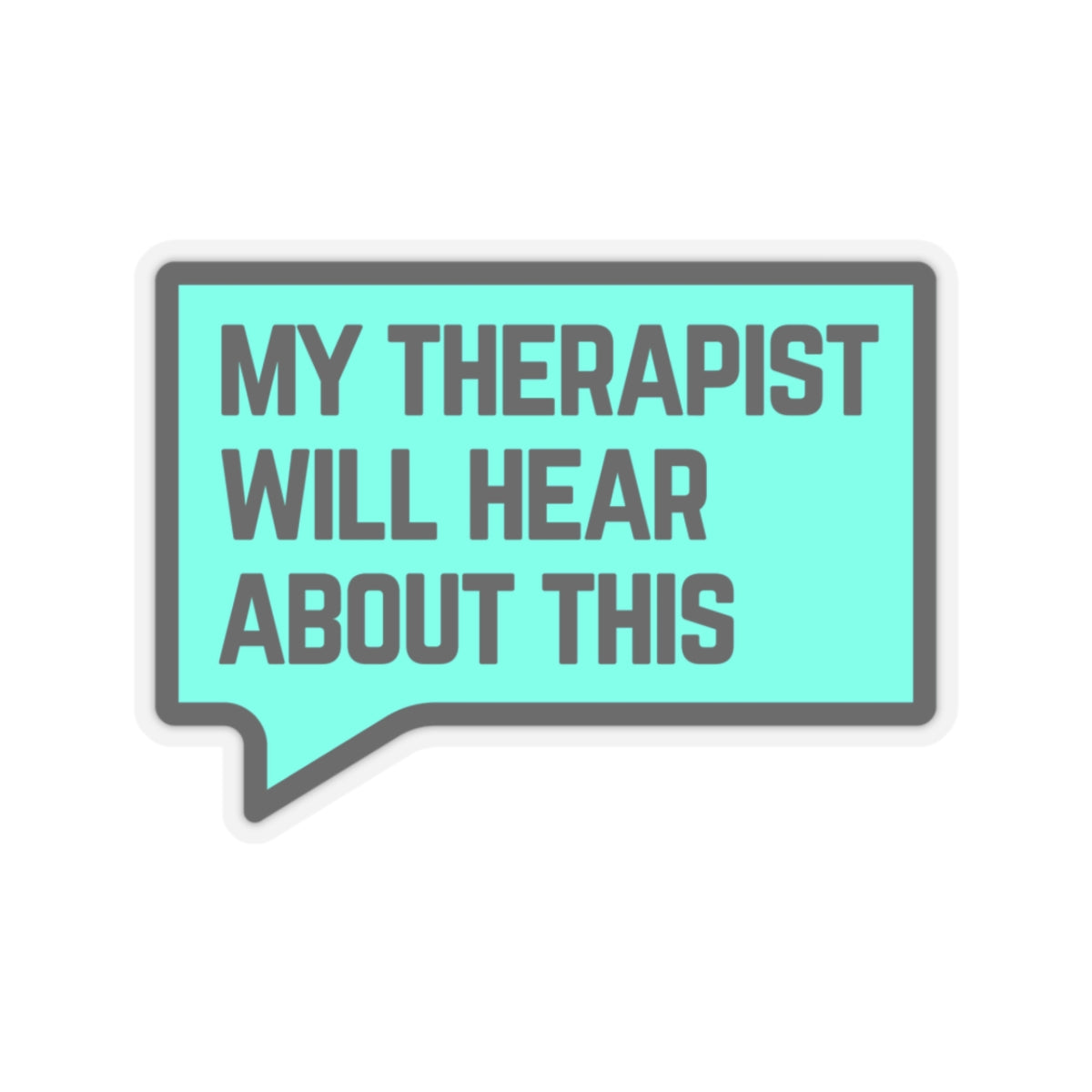 My Therapist Will Hear About This - Kiss-Cut Stickers