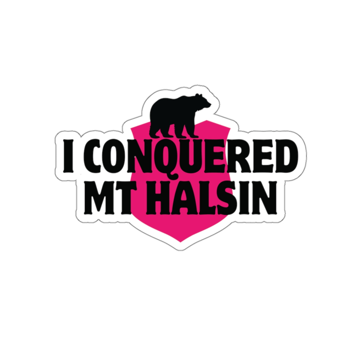 I Conquered Mt Halsin - Die-Cut Stickers