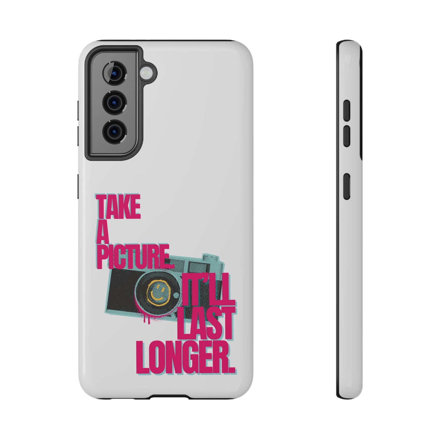 Take A Picture (It'll Last Longer) - Impact-Resistant Cases