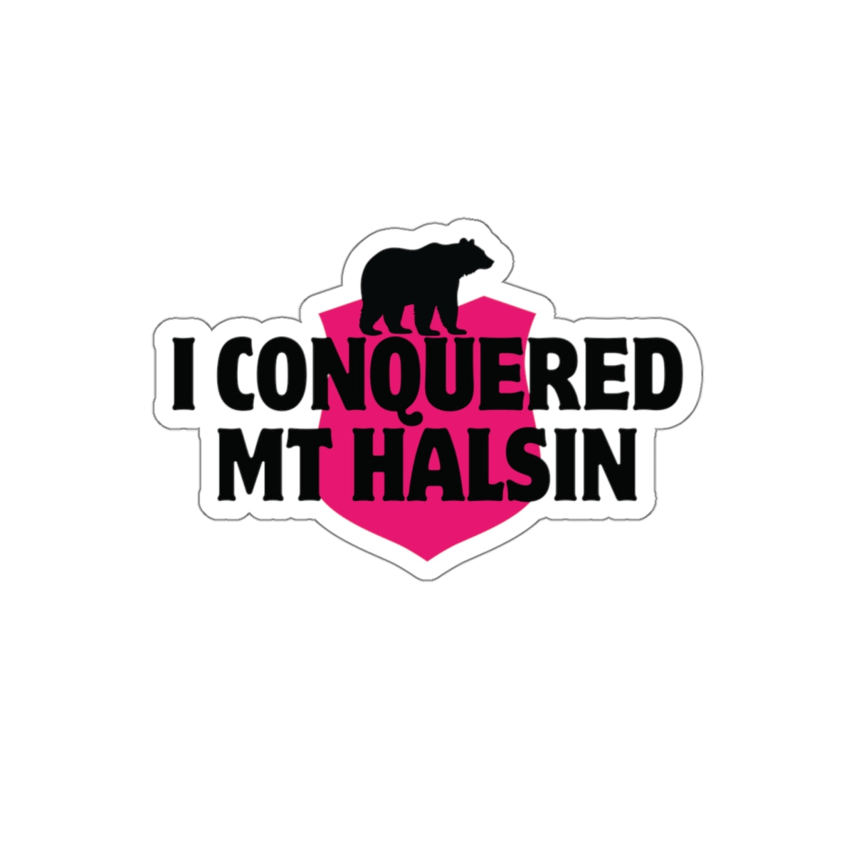 I Conquered Mt Halsin - Die-Cut Stickers