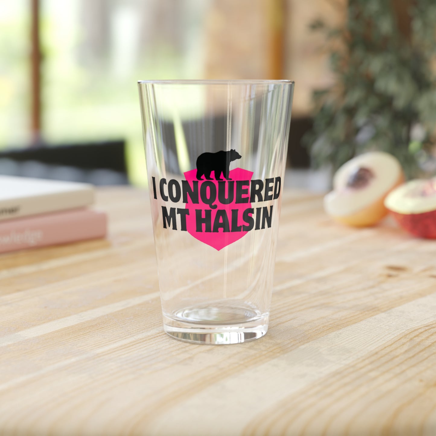 I Conqured Mt Halsin - Pint Glass, 16oz