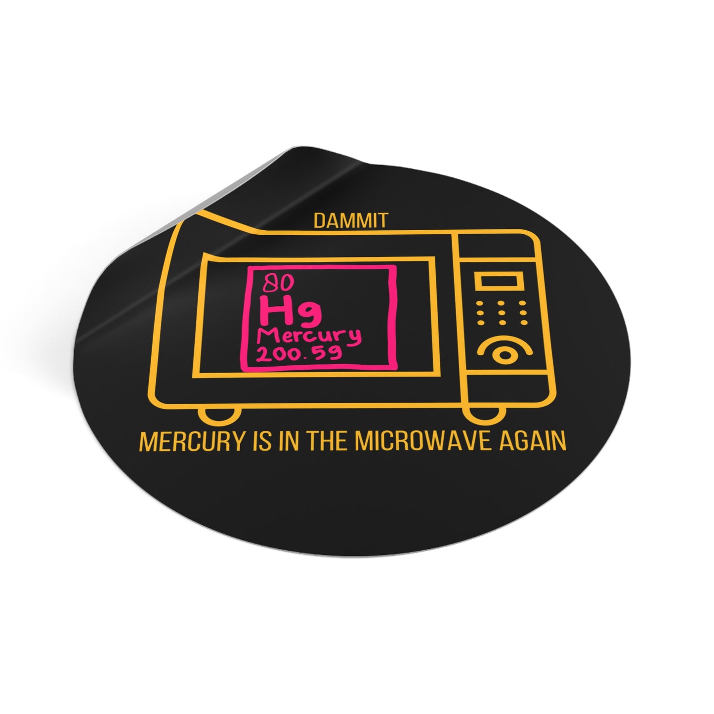 Mercury is in the Microwave (Again) - Round Vinyl Stickers