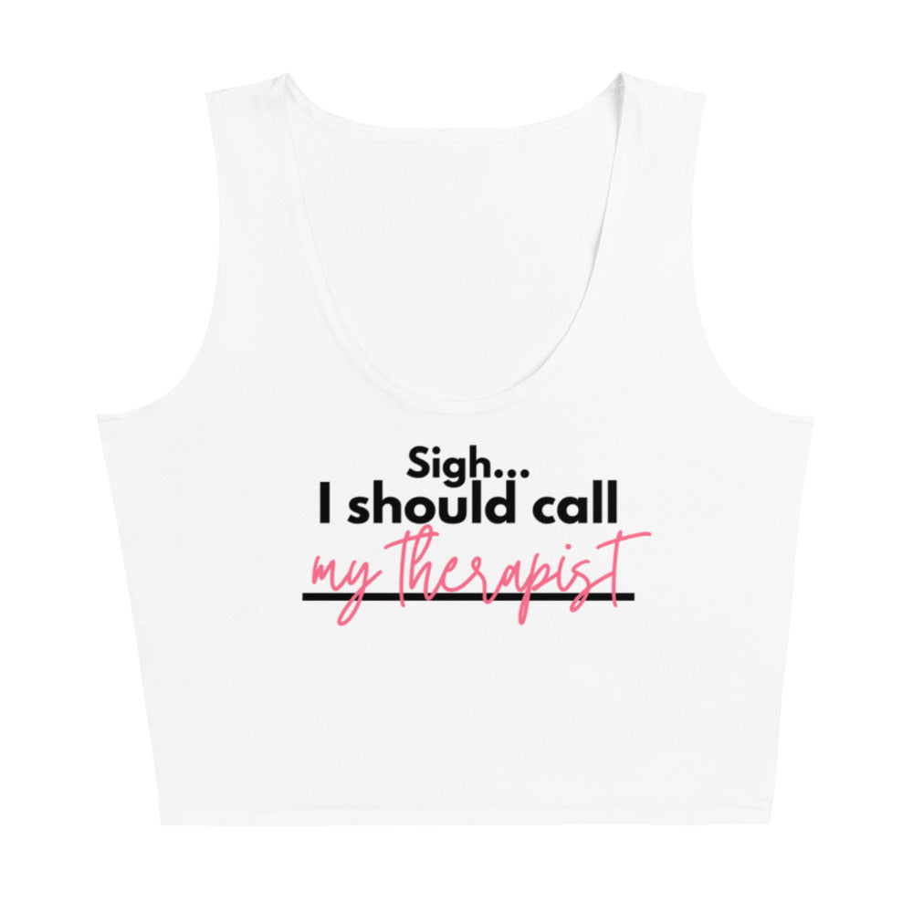 Sigh... I should call: My therapist - Crop Top