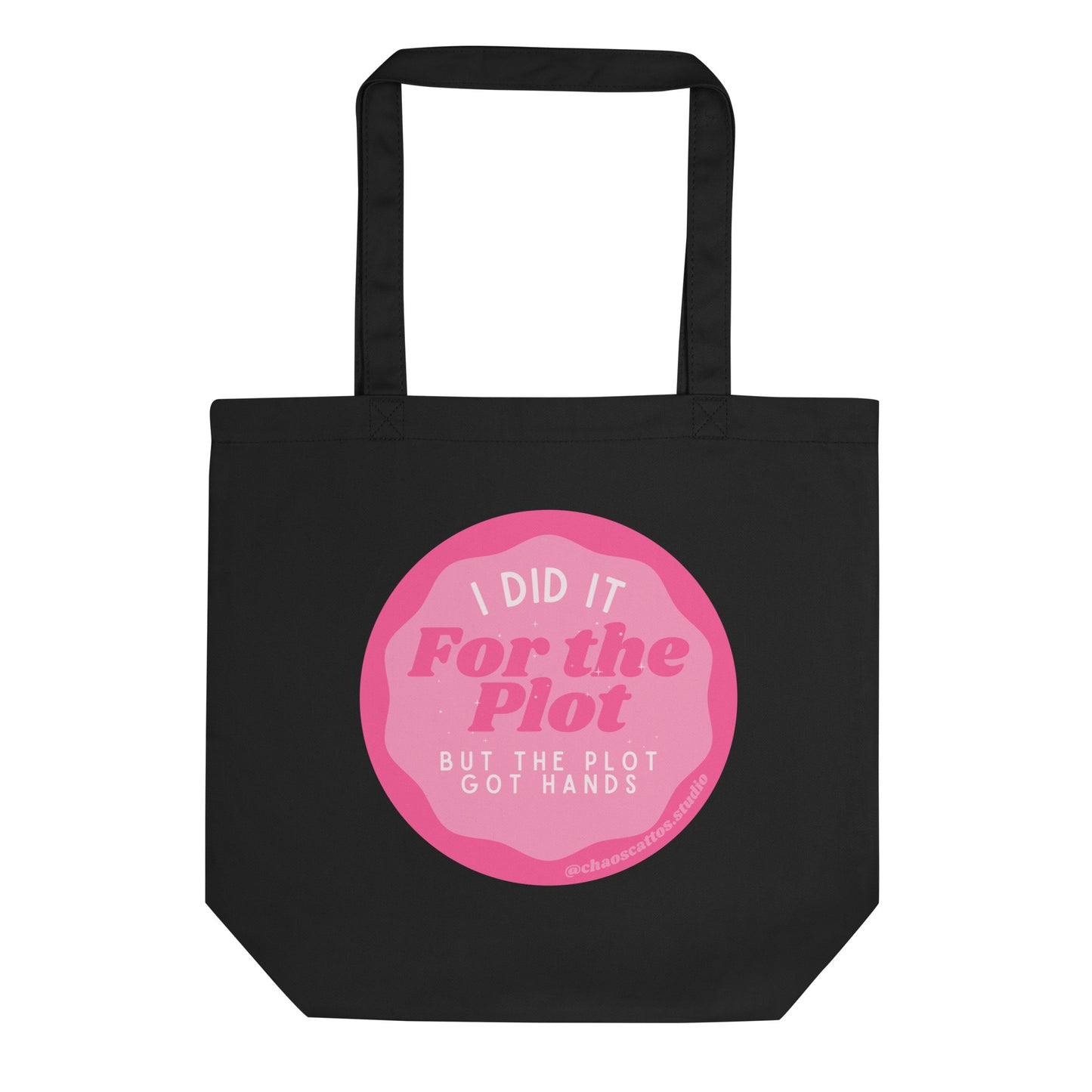 I Did It For the Plot (But The Plot Got Hands) - Eco Tote Bag