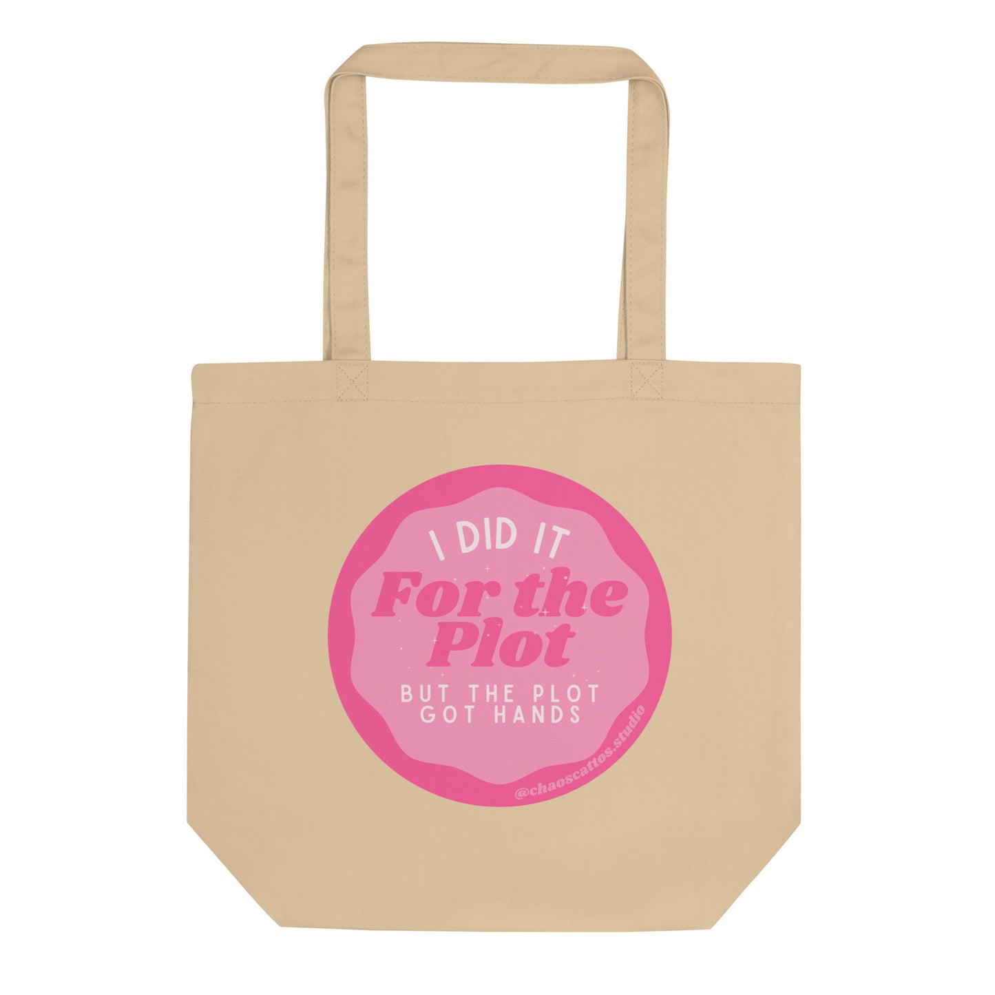 I Did It For the Plot (But The Plot Got Hands) - Eco Tote Bag