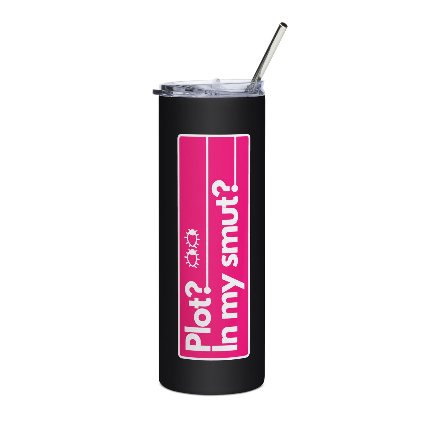 Plot? In My Smut? - Stainless steel tumbler