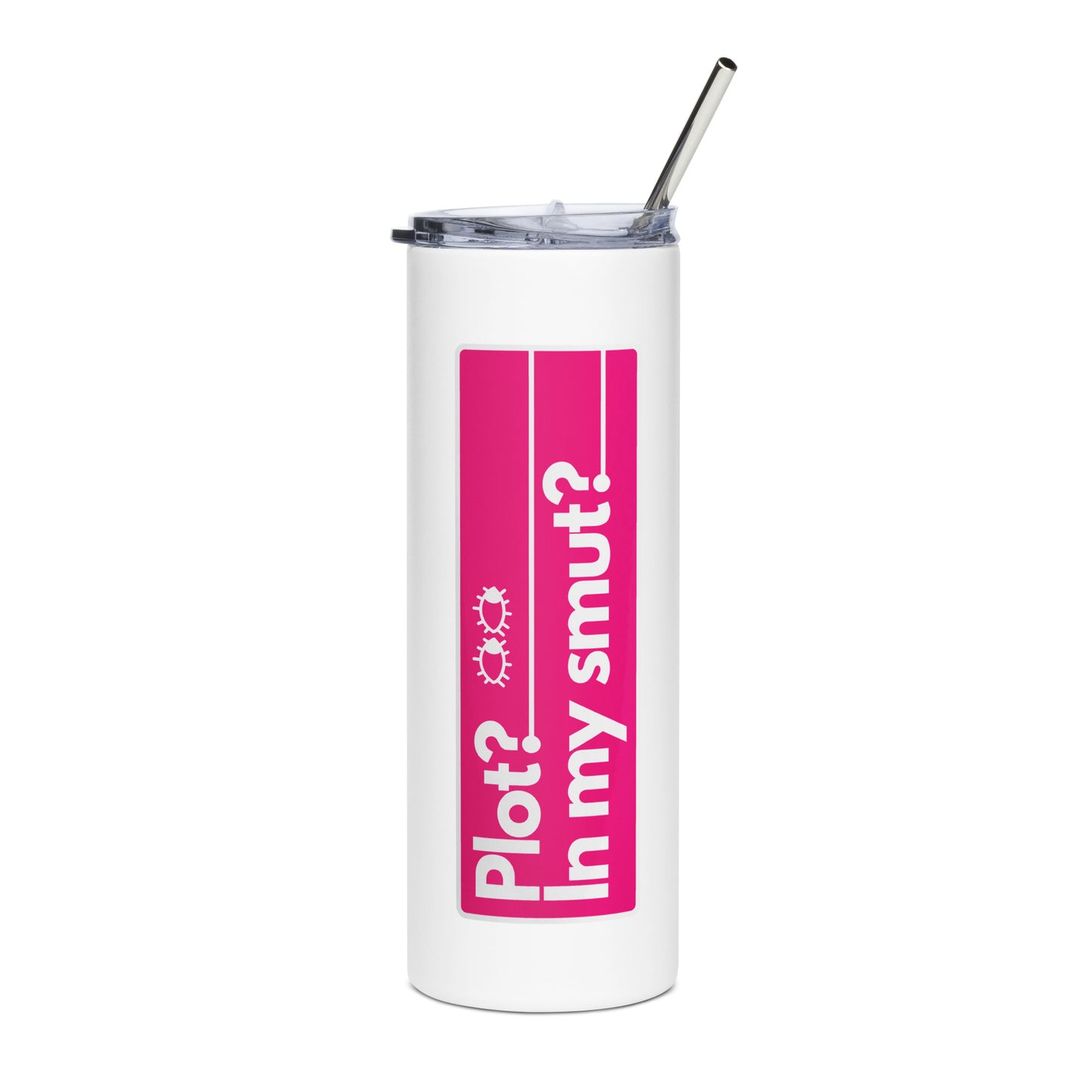 Plot? In My Smut? - Stainless steel tumbler