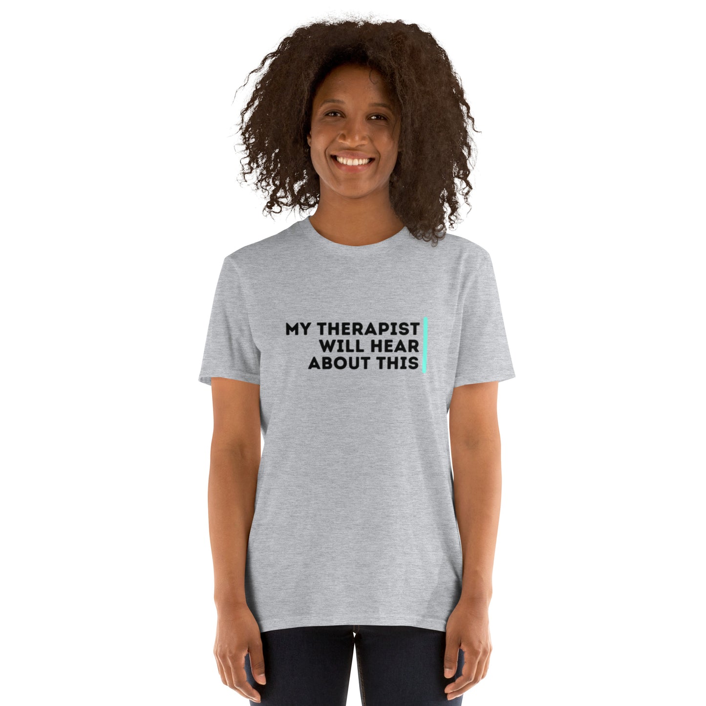 My Therapist Will Hear About This - Short-Sleeve Unisex T-Shirt