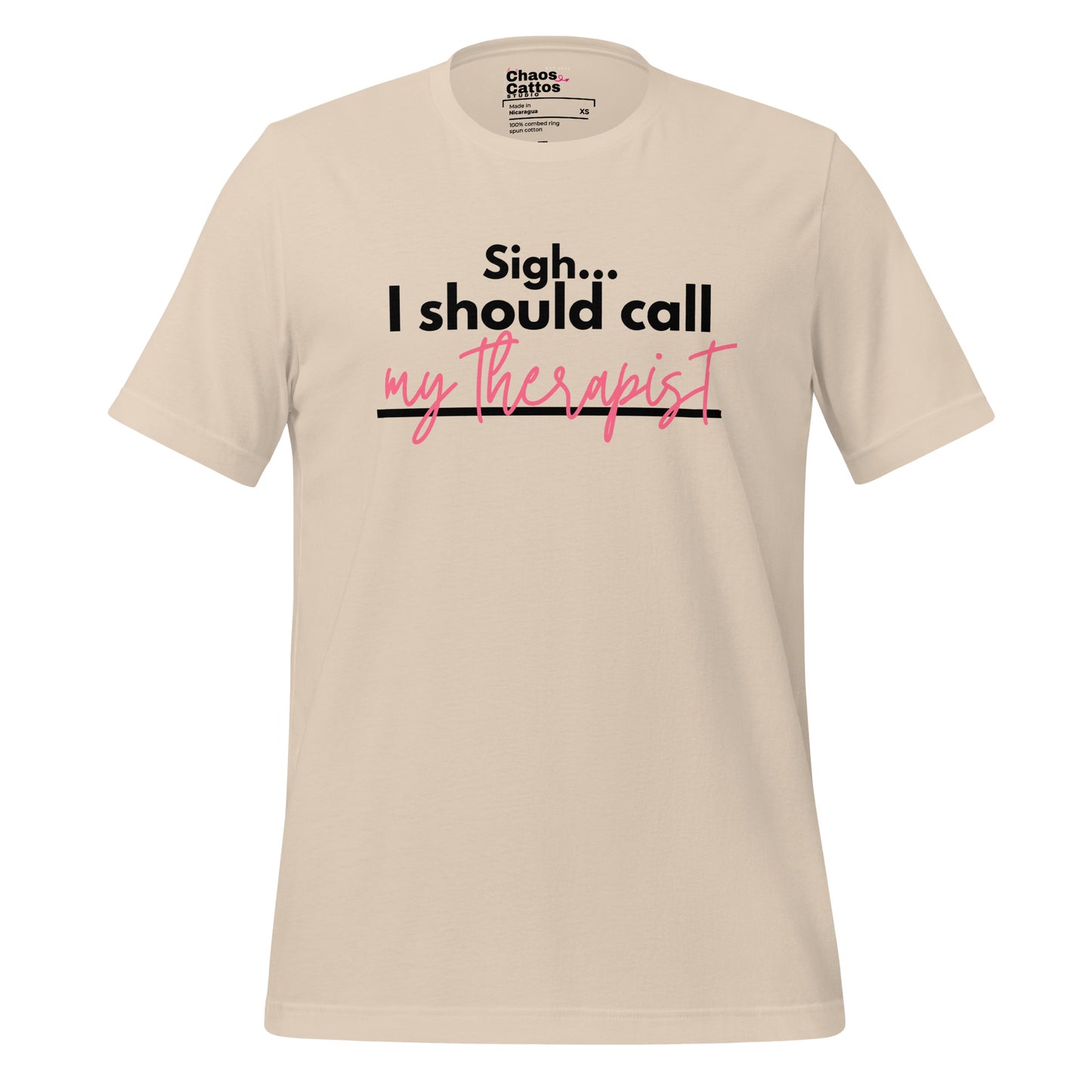 Sigh... I should call: My therapist - Unisex t-shirt