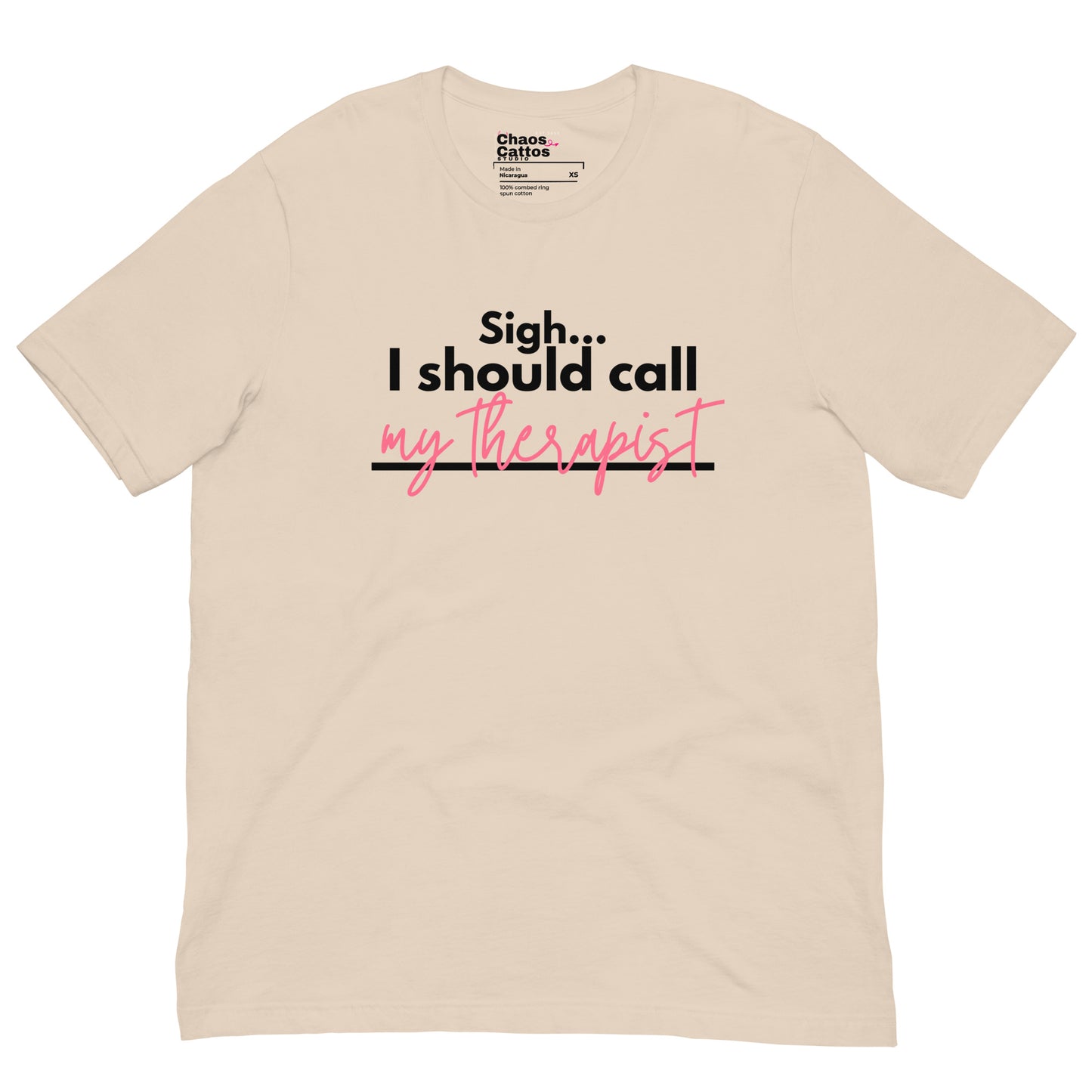 Sigh... I should call: My therapist - Unisex t-shirt