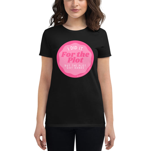 I Did It For the Plot (But The Plot Got Hands) - Women's short sleeve t-shirt