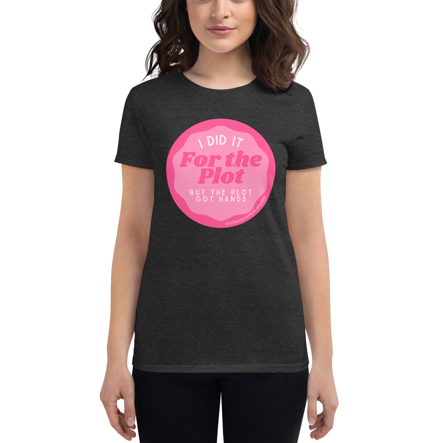 I Did It For the Plot (But The Plot Got Hands) - Women's short sleeve t-shirt