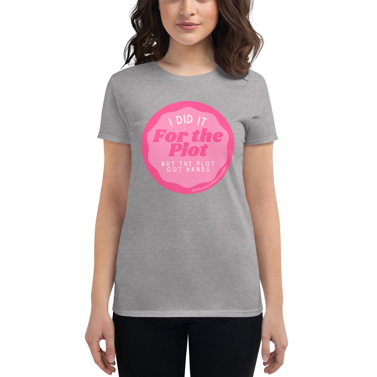 I Did It For the Plot (But The Plot Got Hands) - Women's short sleeve t-shirt