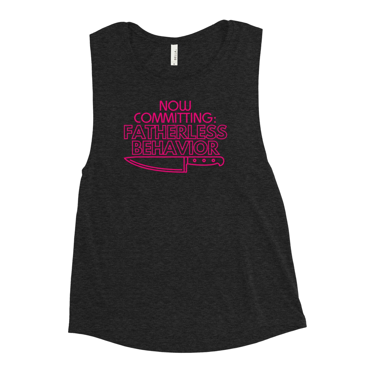 Now Committing: Fatherless Behavior - Ladies’ Muscle Tank