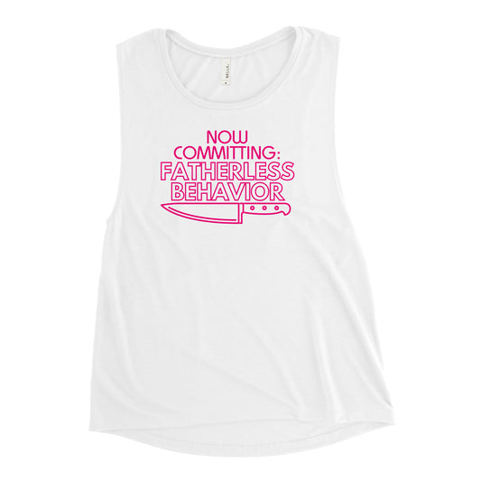 Now Committing: Fatherless Behavior - Ladies’ Muscle Tank